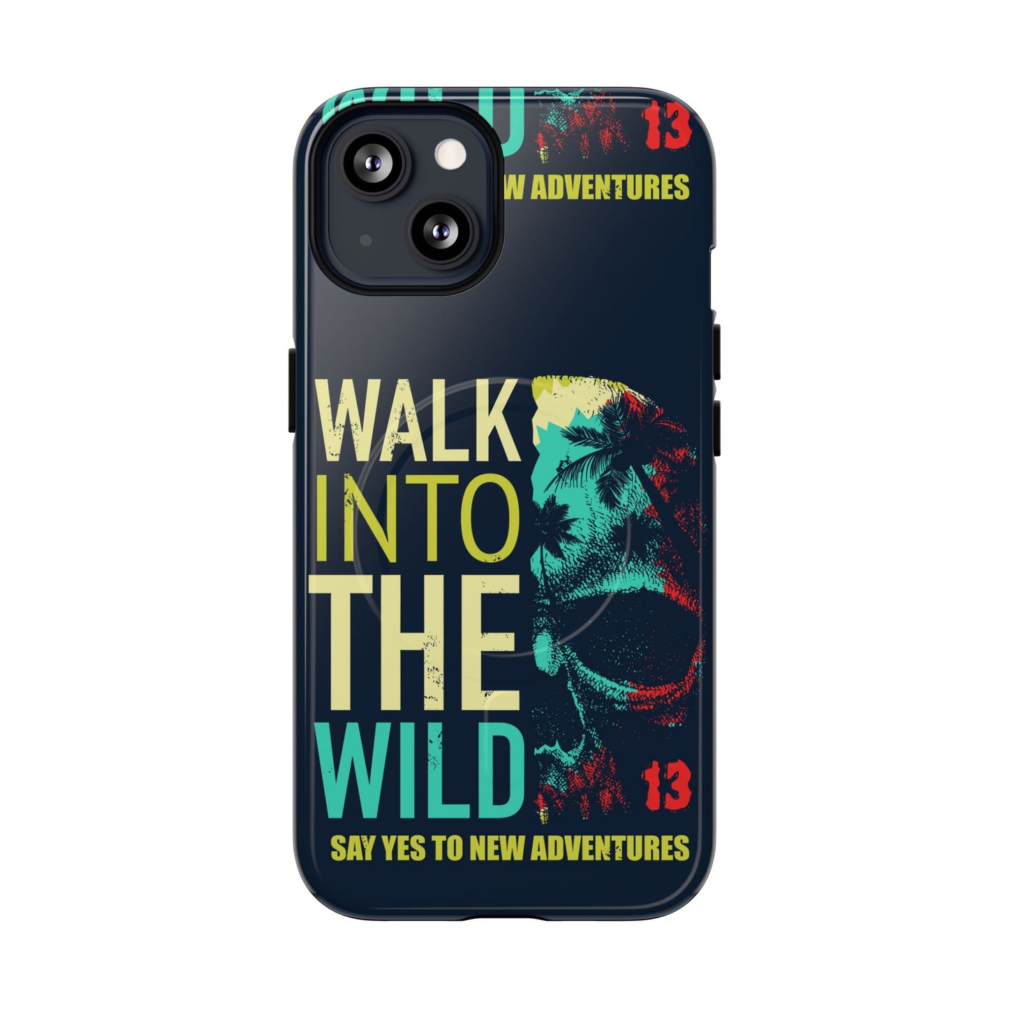 Walk Into The Wild Phone Case — Adventure Graphic Magnetic Tough Case