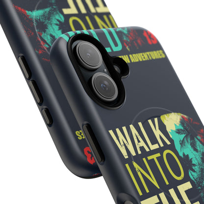 Walk Into The Wild Phone Case — Adventure Graphic Magnetic Tough Case