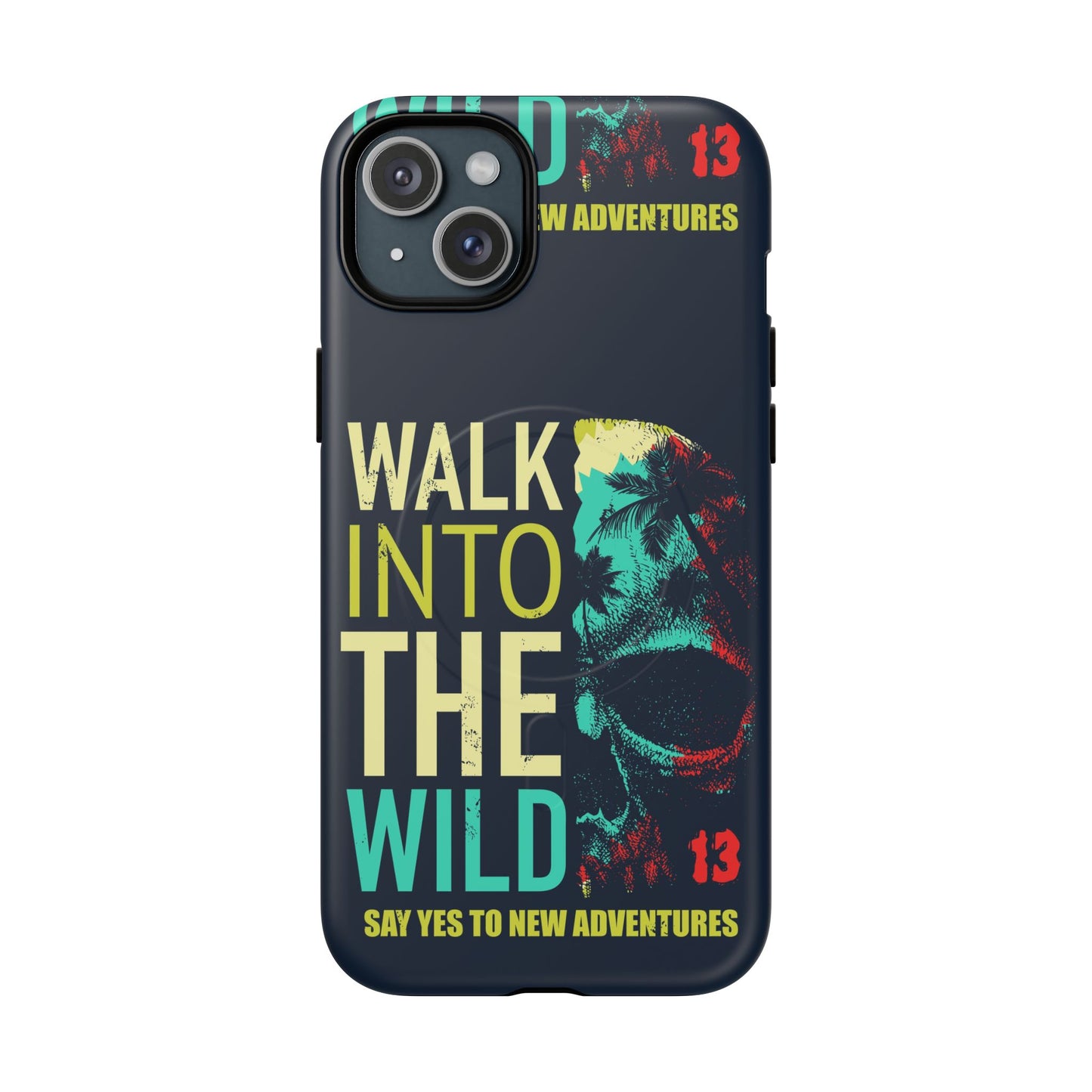 Walk Into The Wild Phone Case — Adventure Graphic Magnetic Tough Case