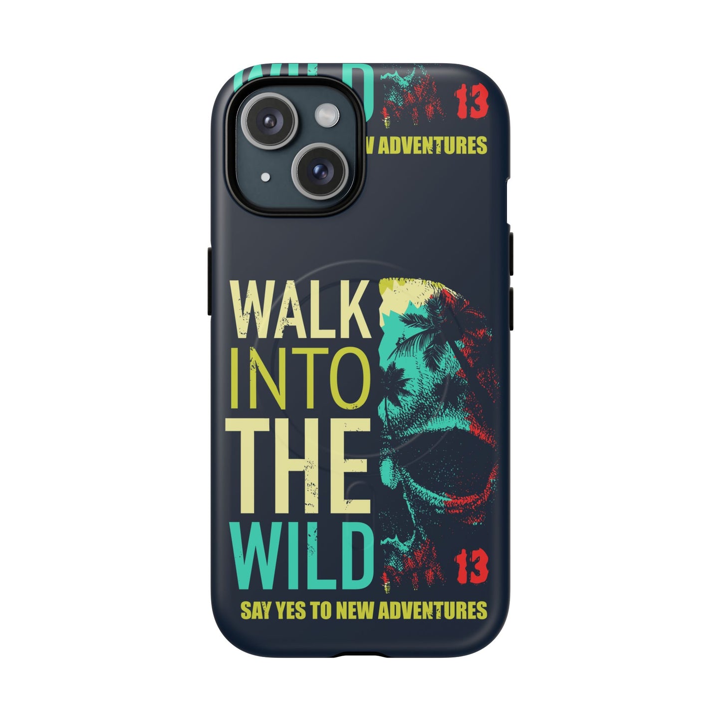 Walk Into The Wild Phone Case — Adventure Graphic Magnetic Tough Case