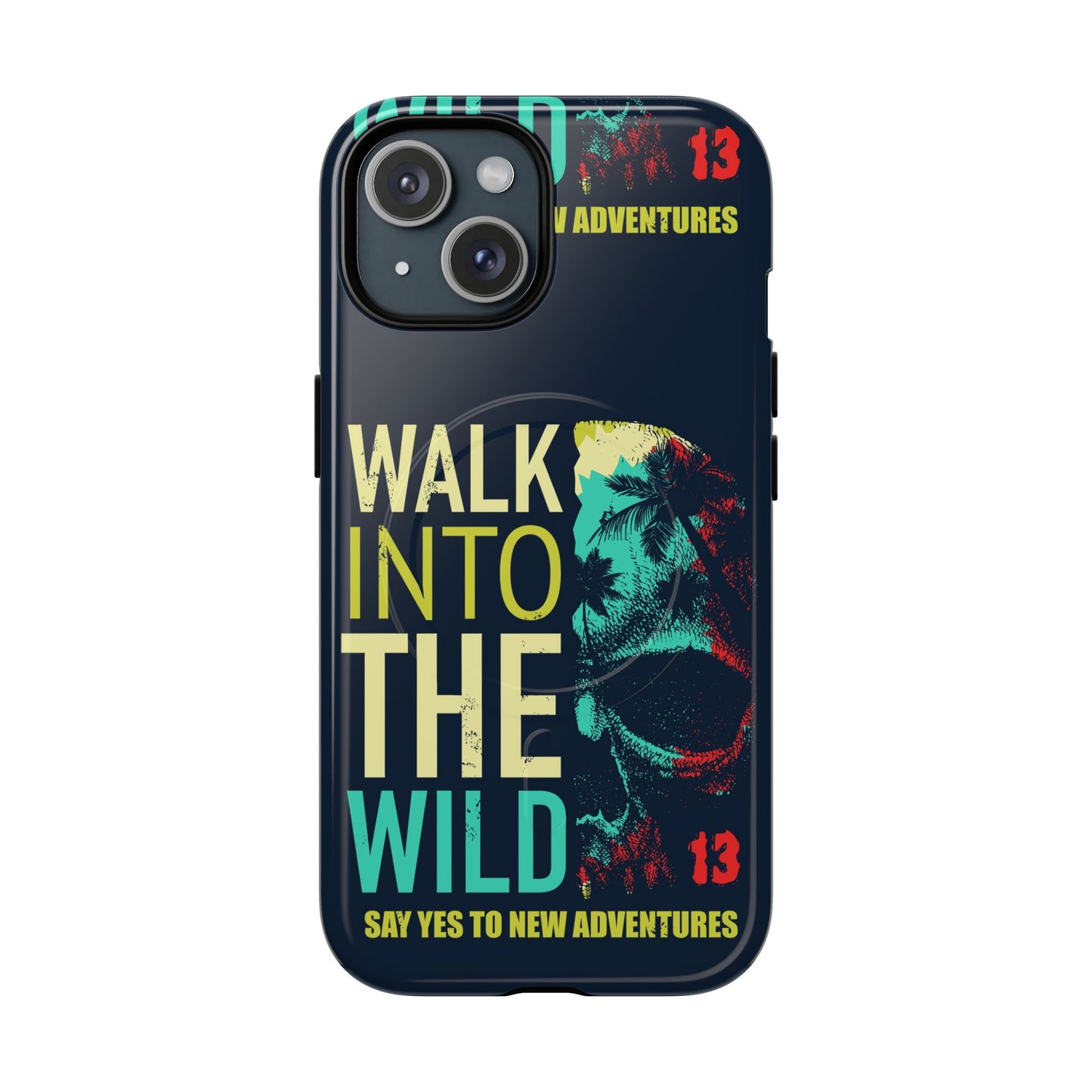 Walk Into The Wild Phone Case — Adventure Graphic Magnetic Tough Case